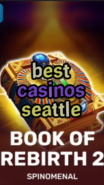 best casinos seattle-trdjkmsxjksdss.com